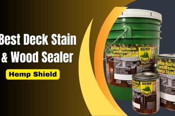 Hemp Shields deck stain and wood sealer products in various container sizes, with text reading 'Best Deck Stain & Wood Sealer' on a dark background with yellow and orange accents.