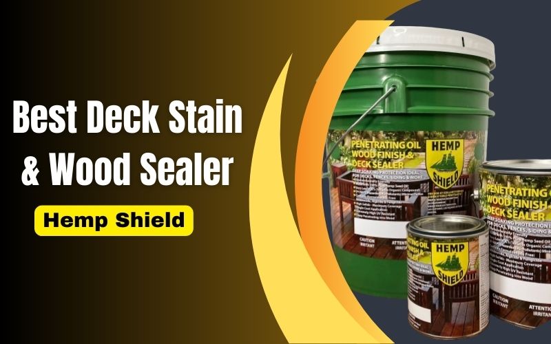 Hemp Shields deck stain and wood sealer products in various container sizes, with text reading 'Best Deck Stain & Wood Sealer' on a dark background with yellow and orange accents.